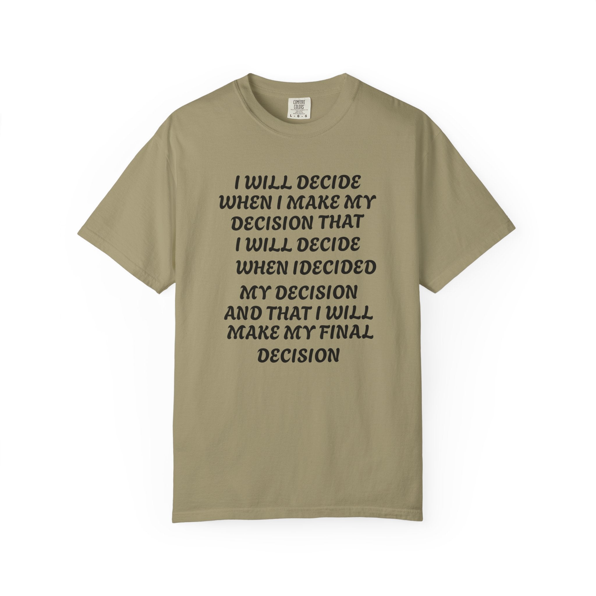 DECIDING TO DECIDE Unisex Garment-Dyed T-shirt