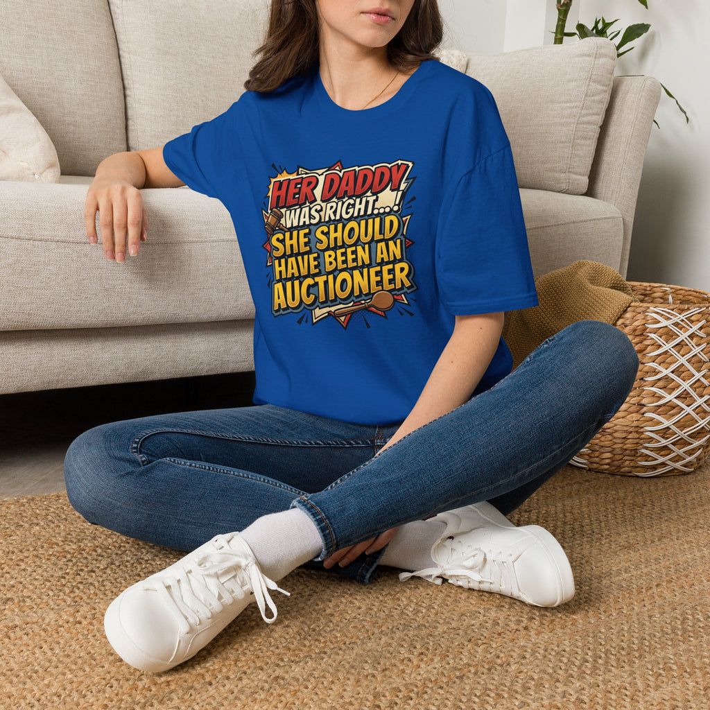 T-Shirt — “Her Daddy Was Right… She Should Have Been An Auctioneer” Funny Retro Graphic Tee