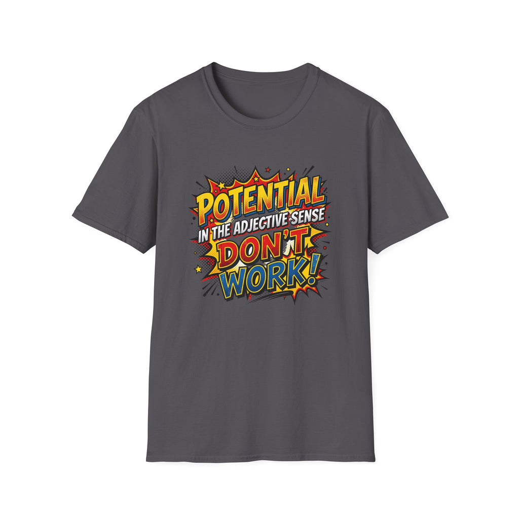 T-Shirt — Comic Pop Art “Potential in the Adjective Sense Don’t Work!” Graphic Tee