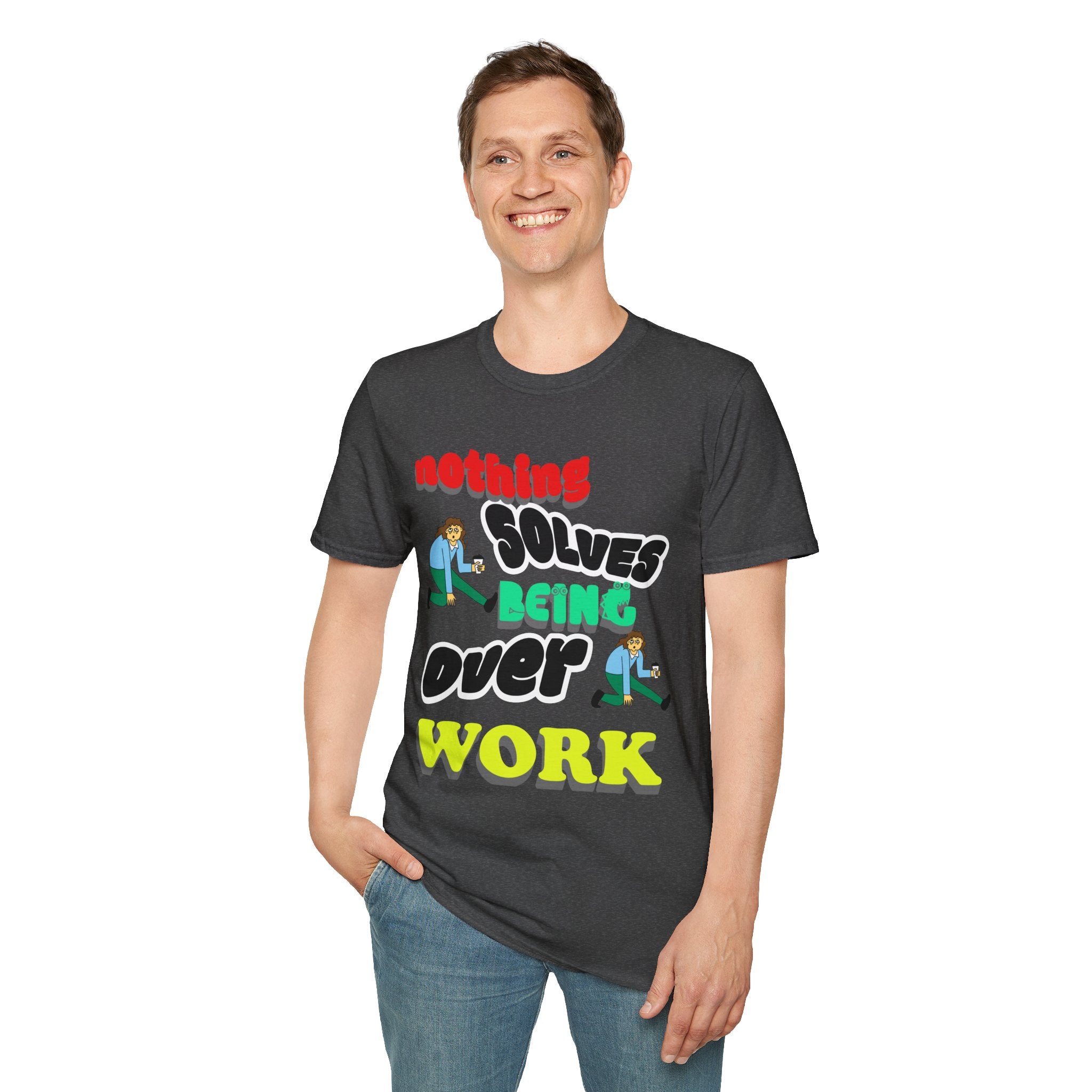NOTHING SOLVES BEING OVER WORK Unisex Softstyle T-Shirt