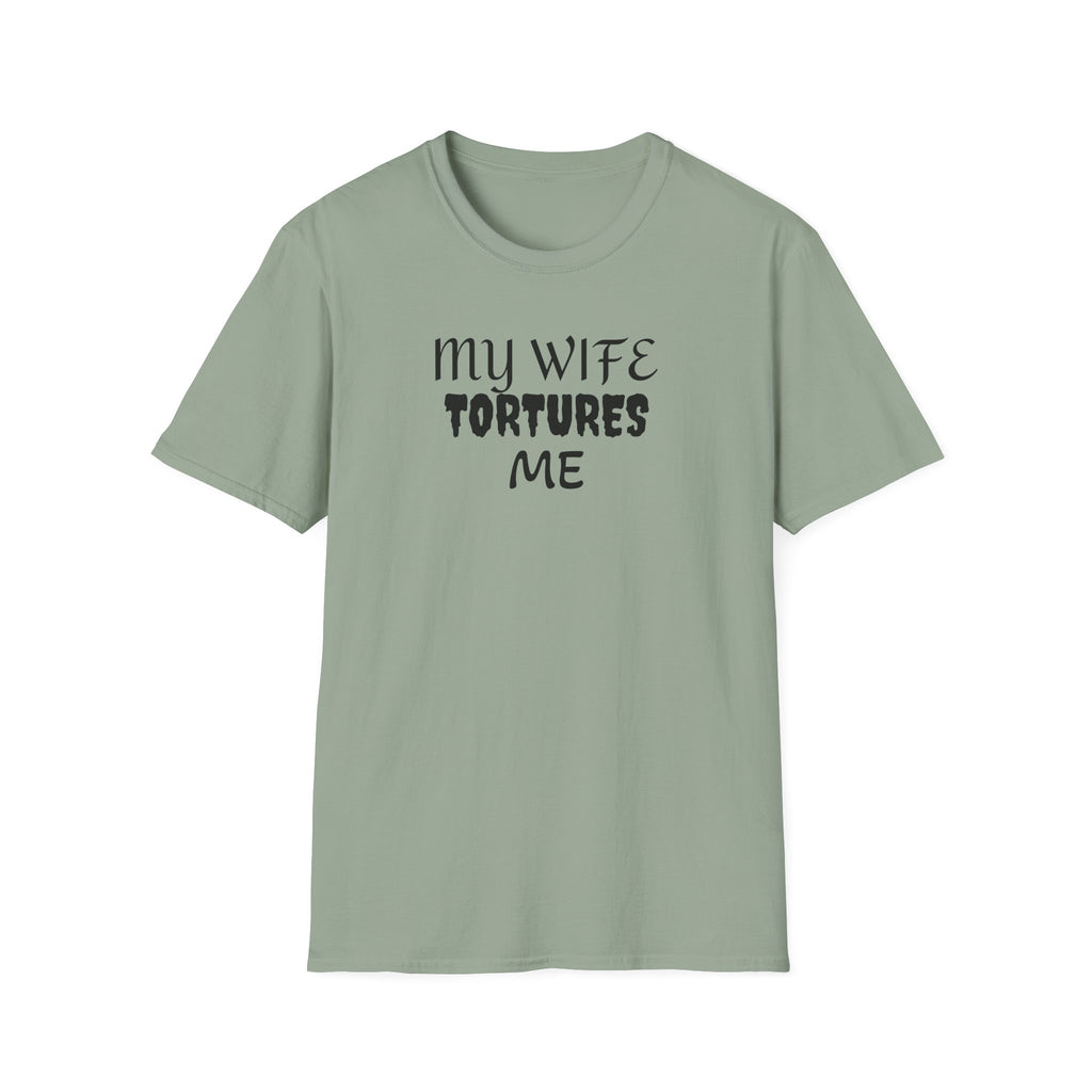 MY WIFE TORTURES ME T-Shirt