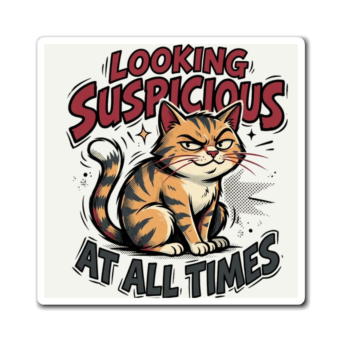Looking Suspicious at All Times Cat Magnet — Funny Cat Refrigerator Magnet for Cat Lovers
