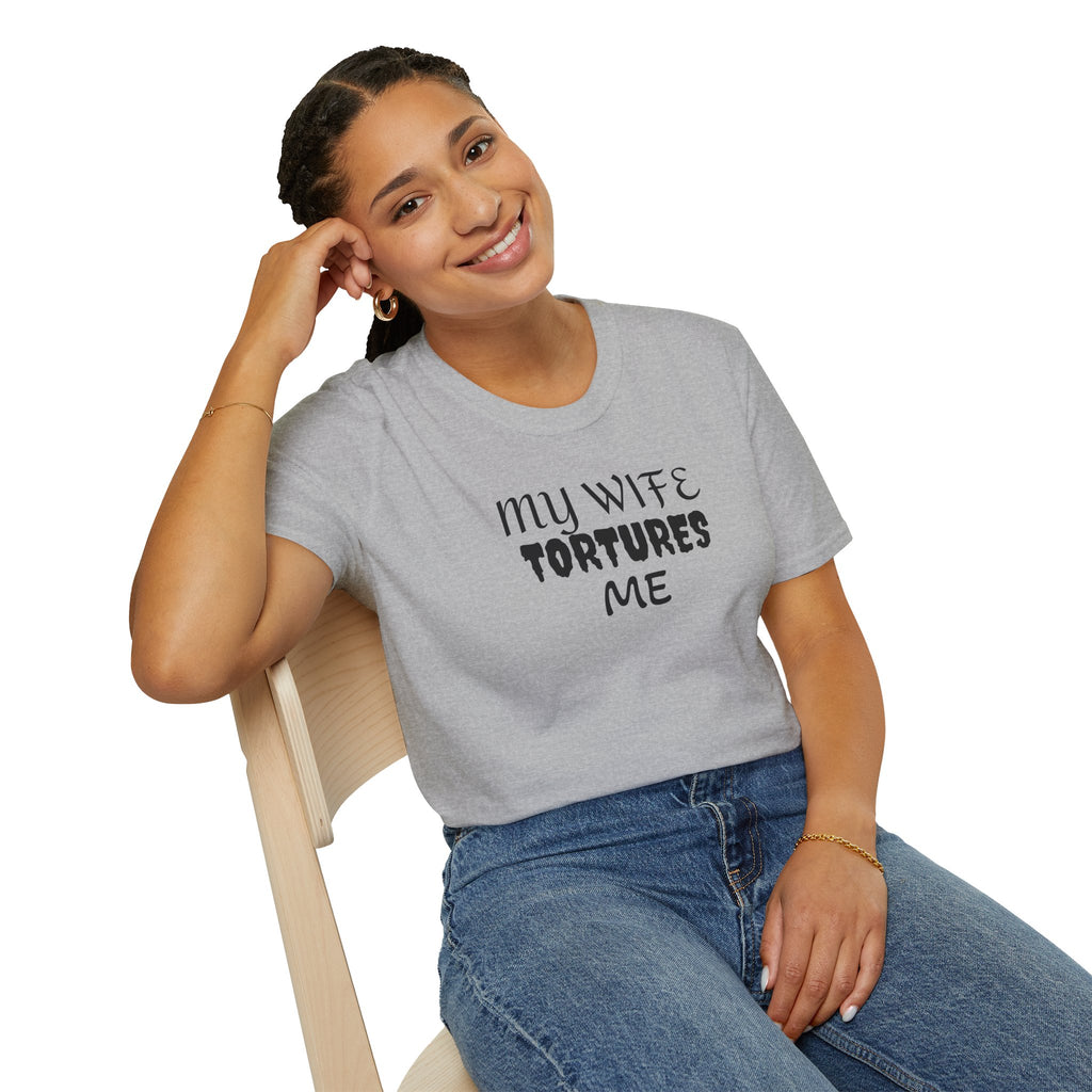 MY WIFE TORTURES ME T-Shirt