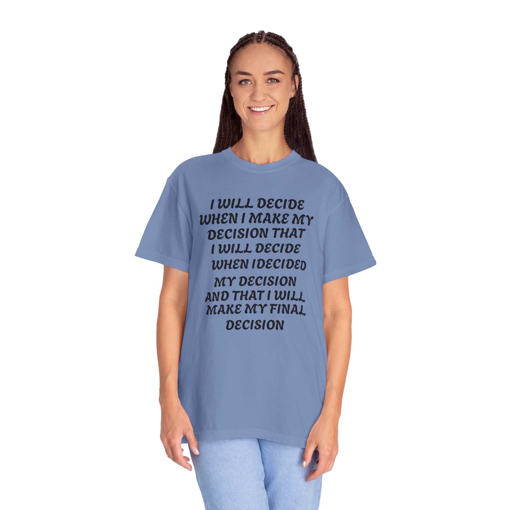 DECIDING TO DECIDE Unisex Garment-Dyed T-shirt