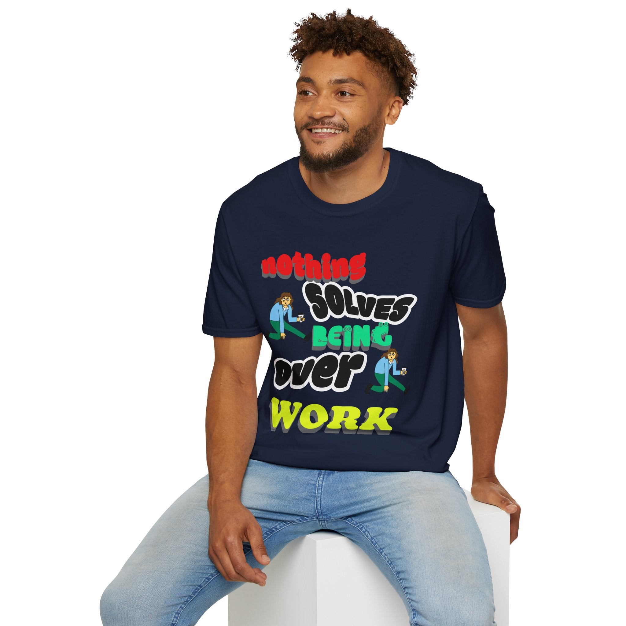 NOTHING SOLVES BEING OVER WORK Unisex Softstyle T-Shirt