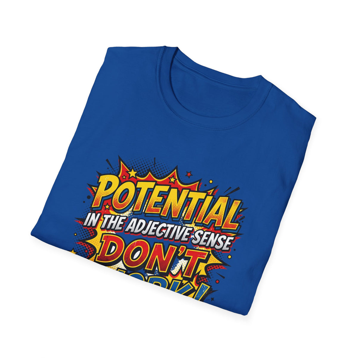 T-Shirt — Comic Pop Art “Potential in the Adjective Sense Don’t Work!” Graphic Tee