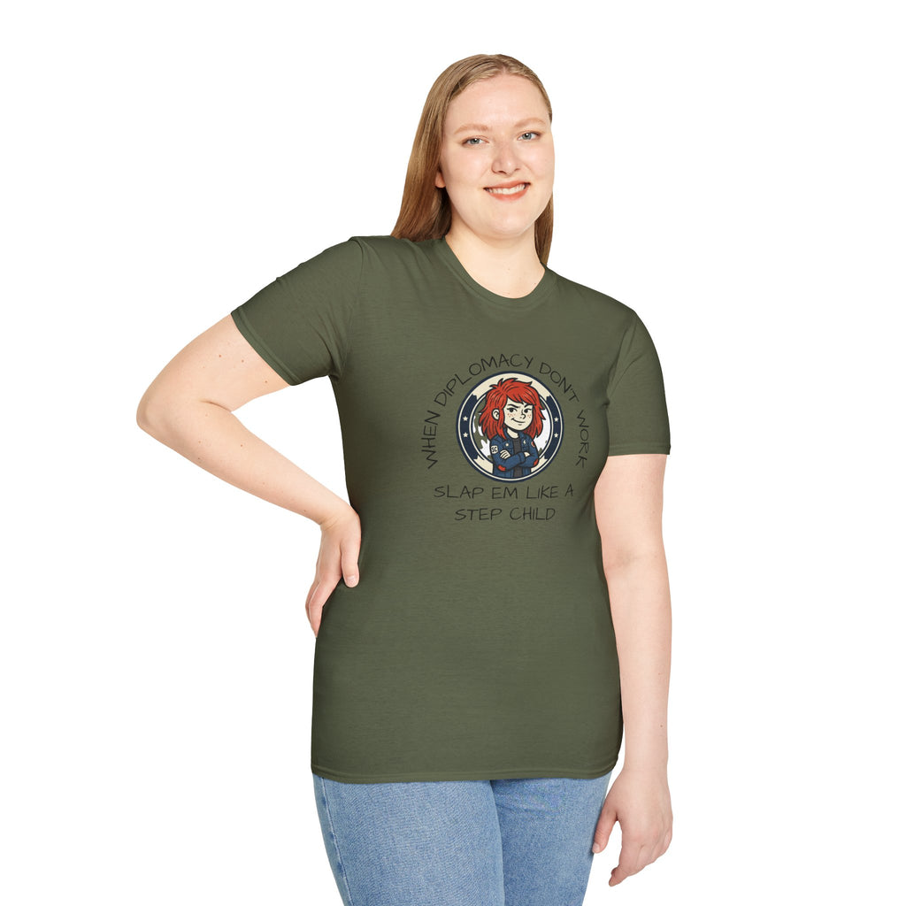 When Diplomacy Don't Work Slap Them Like a Step Child Unisex Softstyle T-Shirt